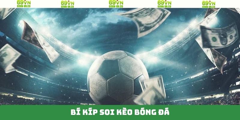 Chiến Thuật Soi Kèo Bóng Đá Thắng Lớn Khi Tham Gia 69VN 4 Bí kíp nhận định kết quả bóng đá chuẩn