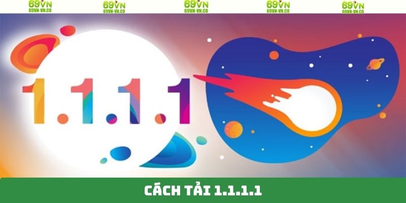 Cách Tải 1.1.1.1 - Cách Thức Truy Cập Website 69VN Mượt Mà 1 Cách Tải 1.1.1.1 - Cách Thức Truy Cập Website 69VN Mượt Mà