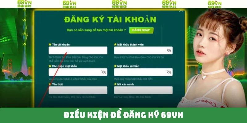 Đăng Ký 69VN - Hướng Dẫn Khách Hàng Từng Bước Từ A-Z 4 Điều kiện tạo tài khoản tại nhà cái thành công