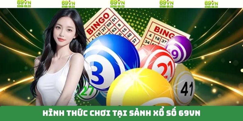 Các loại hình xổ số 69VN đáng để trải nghiệm