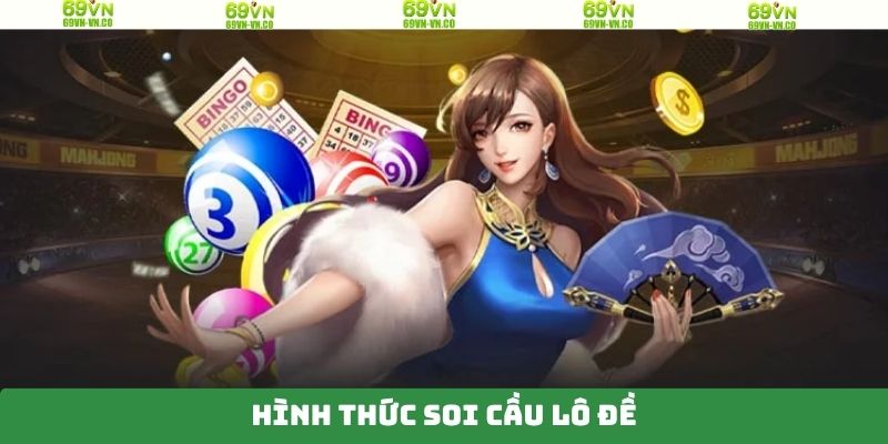 Soi Cầu Lô Đề - Cách Chọn Ra Con Số Đạt Hiệu Quả Lên Đến 99% 2 Nội dung cơ bản liên quan đến dự đoán lô đề