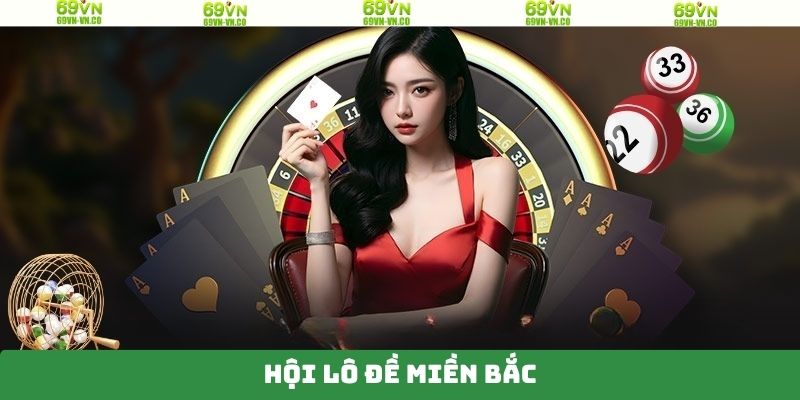 Hội Lô Đề Miền Bắc 69VN - Nơi Chia Sẻ Những Bí Quyết Thành Công 3 Hội Lô Đề Miền Bắc 69VN - Nơi Chia Sẻ Những Bí Quyết Thành Công