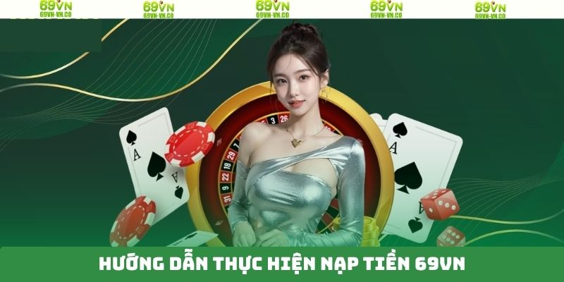 Nạp Tiền 69VN Đơn Giản - Kết Nối Giao Dịch Mọi Lúc, Mọi Nơi 3 Tiến trình các bước nạp tiền 69VN qua nhiều cách thức