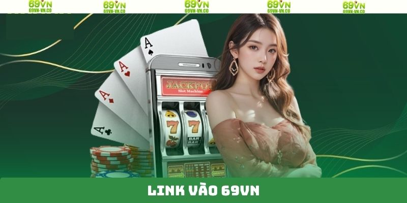 Link vào 69VN - Hướng Dẫn Người Chơi Truy Cập Nhà Cái 8 Link vào 69VN - Hướng Dẫn Người Chơi Truy Cập Nhà Cái