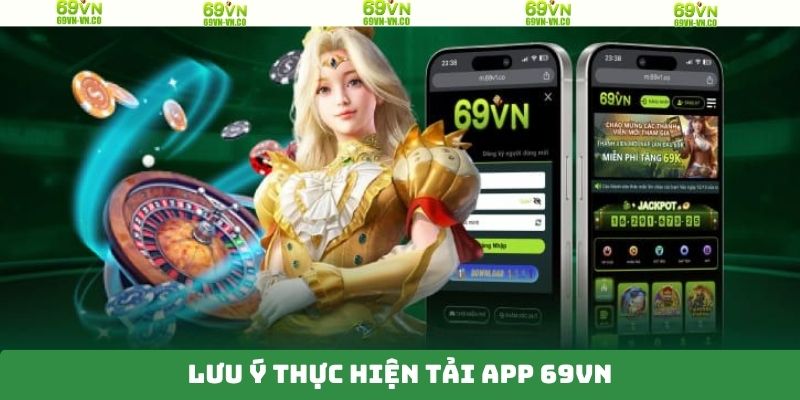 Những thông tin nên quan tâm khi tải app 69VN