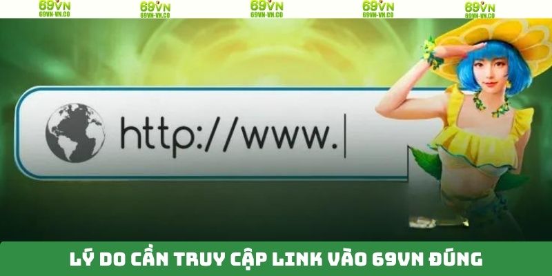 Link vào 69VN - Hướng Dẫn Người Chơi Truy Cập Nhà Cái 2 Lý do cần tìm đúng link vào 69VN