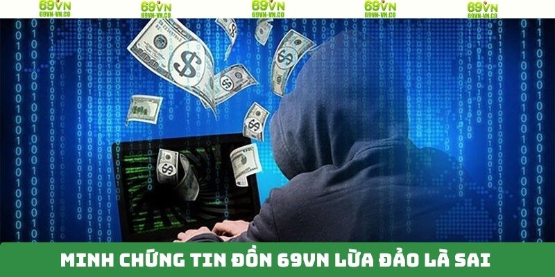 69VN Lừa Đảo - Minh Chứng Phản Bác Tin Đồn Thất Thiệt 4 Minh chứng cho sự minh bạch và uy tín đỉnh cao