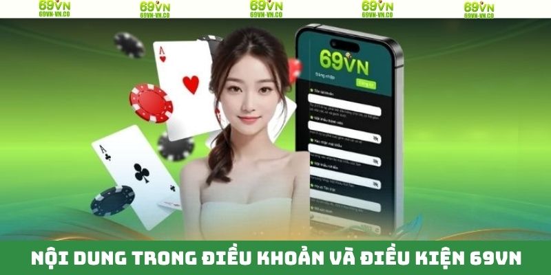 Điều Khoản Và Điều Kiện 69VN – Bảo Vệ Quyền Lợi Hội Viên 2 Nội dung có trong điều khoản và điều kiện 69VN