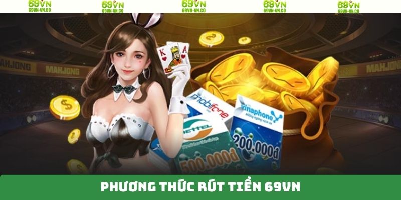 Bật mí các phương thức rút tiền 69VN tiện lợi nhất