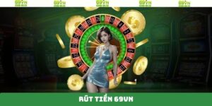 Rút Tiền 69VN – Quy Trình Nhận Tiền Về Tài Khoản Nhanh Gọn