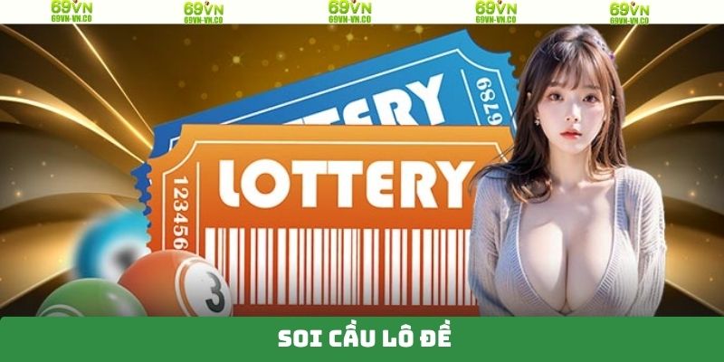 Soi Cầu Lô Đề - Cách Chọn Ra Con Số Đạt Hiệu Quả Lên Đến 99% 1 Soi Cầu Lô Đề - Cách Chọn Ra Con Số Đạt Hiệu Quả Lên Đến 99%