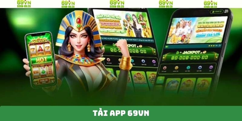 Tải App 69VN - Khám Phá Thế Giới Giả Trí Trên Điện Thoại 2 Tải App 69VN - Khám Phá Thế Giới Giả Trí Trên Điện Thoại