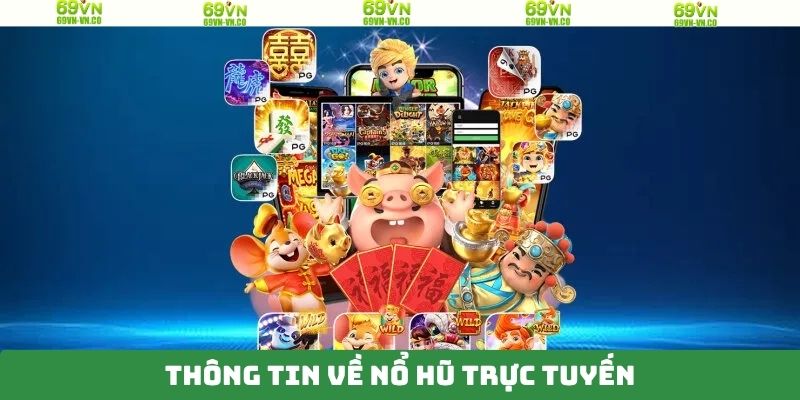 Nổ Hũ Trực Tuyến 69VN – Khám Phá Không Gian Giải Trí Đỉnh Cao 2 Nội dung sơ lược về nổ hũ trên 69VN