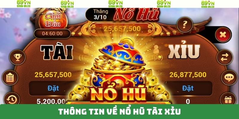 Nổ Hũ Tài Xỉu - Cơ Hội Đổi Thưởng Hấp Dẫn Tại 69VN 2 Siêu phẩm nổ hũ tài xỉu tại 69VN