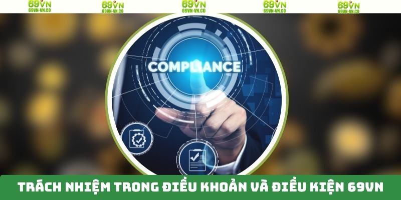 Điều Khoản Và Điều Kiện 69VN – Bảo Vệ Quyền Lợi Hội Viên 3 Nội dung của các điều khoản về trách nhiệm hội viên 69VN