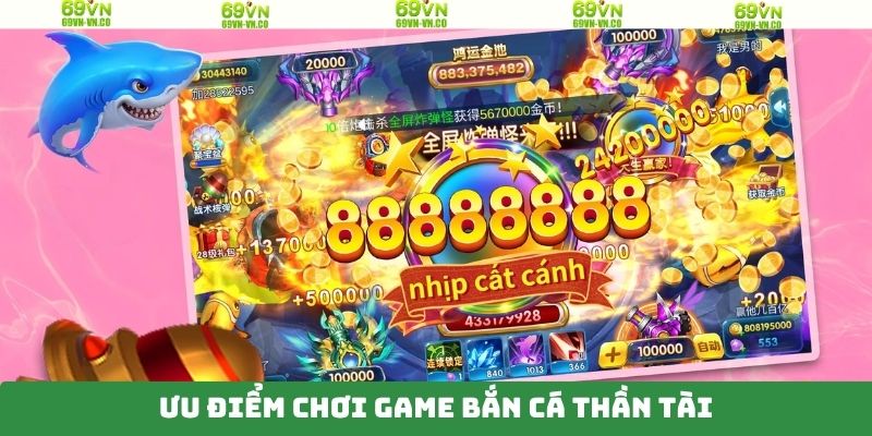 Bắn Cá Thần Tài - Săn Thưởng Đại Dương Tuyệt Đỉnh Tại 69VN 3 Những ưu điểm bắn cá chinh phục người chơi