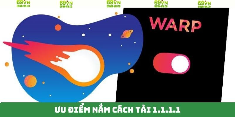 Cách Tải 1.1.1.1 - Cách Thức Truy Cập Website 69VN Mượt Mà 3 Lợi ích rõ ràng khi truy cập trang chủ mượt mà